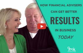 How Financial Advisers can get better results in business today